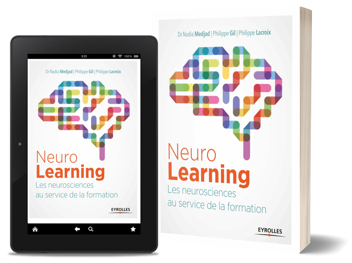Neuro-learning : Les Neurosciences au service de la formation (Nadia MEDJAD / Philippe GIL / Philippe LACROIX) — Neurolearning aux Editions Eyrolles